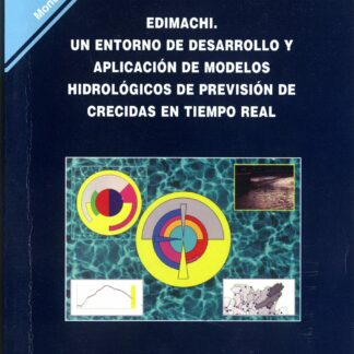 Edimachi. Un Entorno de Desarrollo y Apliación de Modelos Hidrológicos de Previsión de Crecidas en Tiempo Real.