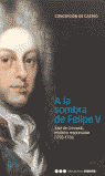 A la Sombra de Felipe V. José Grimaldo, Ministro Responsable (1703-1726)