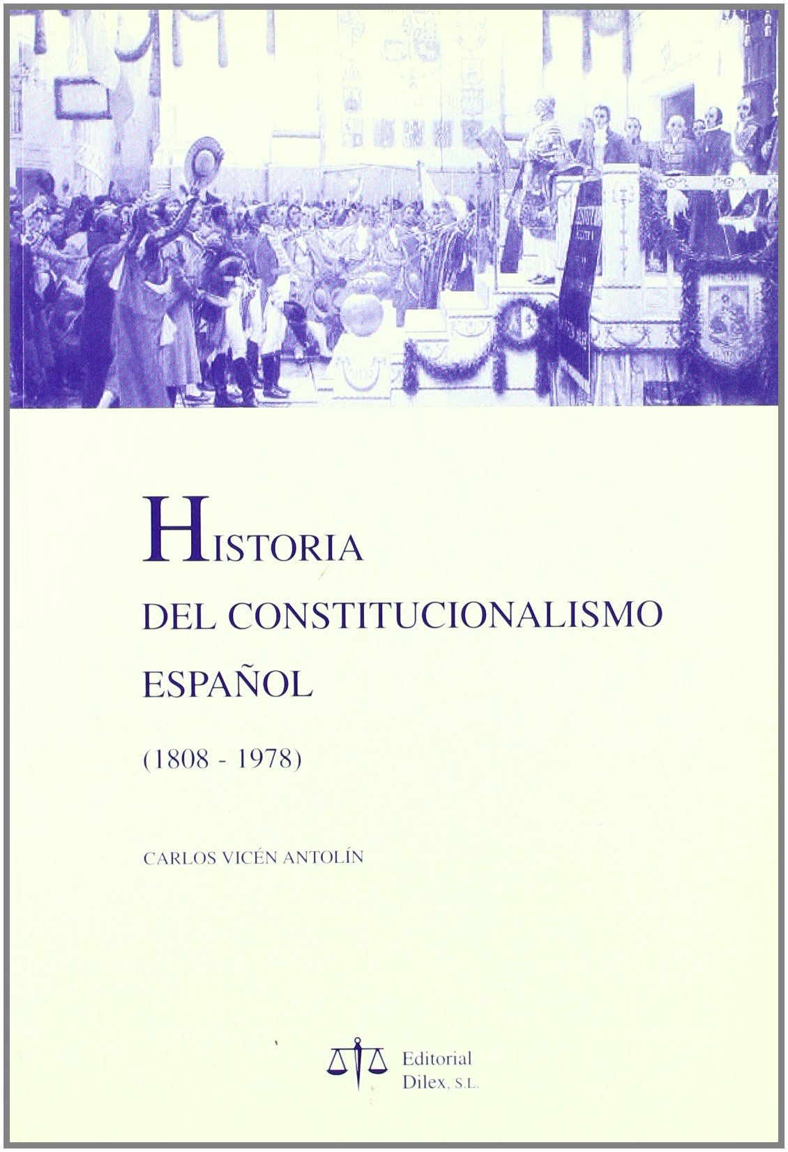 Historia del Constitucionalismo Español 1808- 1978 -9788488910561