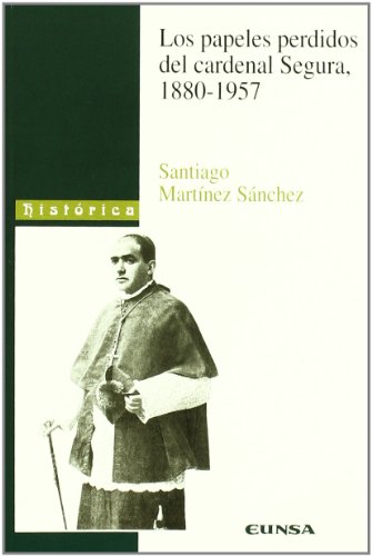 Papeles Perdidos del Cardenal Segura 1880-1957 / 9788431321581