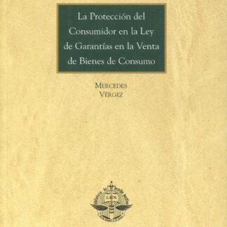 La Protección del Consumidor en la Ley de Garantías en la Venta de Bienes de Consumo