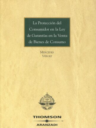 La Protección del Consumidor en la Ley de Garantías en la Venta de Bienes de Consumo