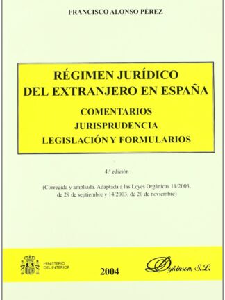 Régimen Jurídico del Extranjero en España. Comentarios, Jurisprudencia, Legislación y Formularios