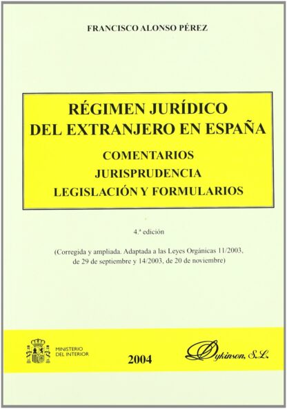Régimen Jurídico del Extranjero en España. Comentarios, Jurisprudencia, Legislación y Formularios