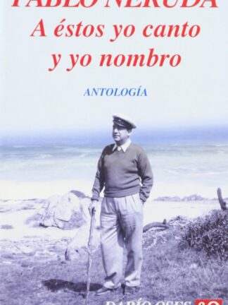 A Estos yo Canto y yo Nombro Antología