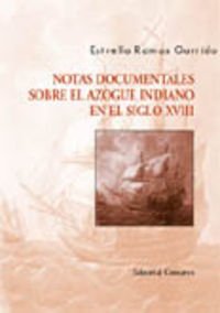 Notas Documentales sobre el Azogue Indiano en el Siglo XVIII -9788484448983