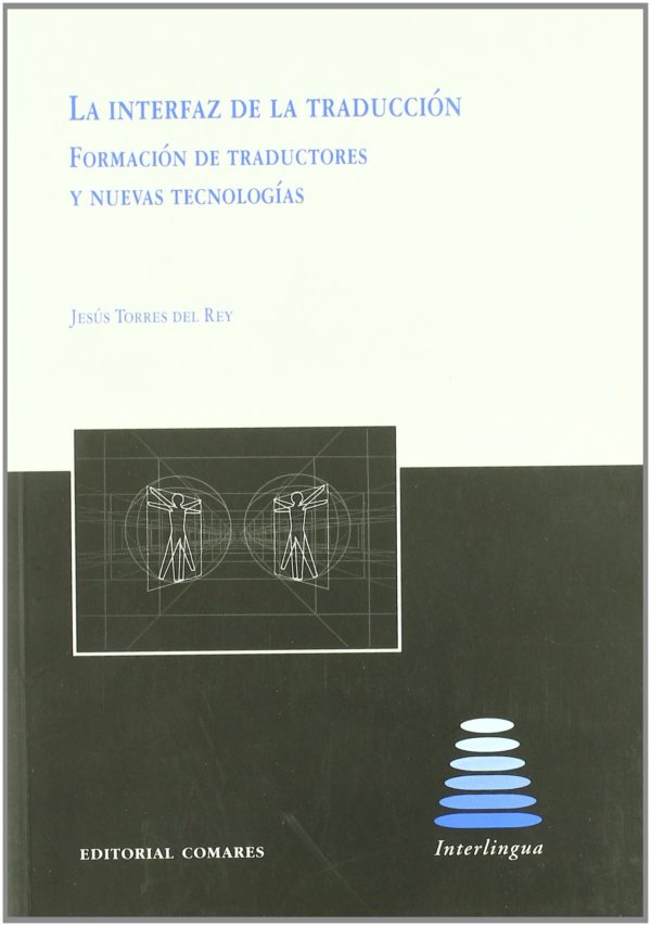 INTERFAZ DE LA TRADUCCIÓN. FORMACIÓN DE TRADUCTORES Y NUEVAS TECNOLOGÍAS -9788484449379