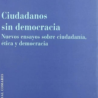 PDF Ciudadanos sin Democracia. Nuevos ensayos sobre ciudadanía, ética y democracia