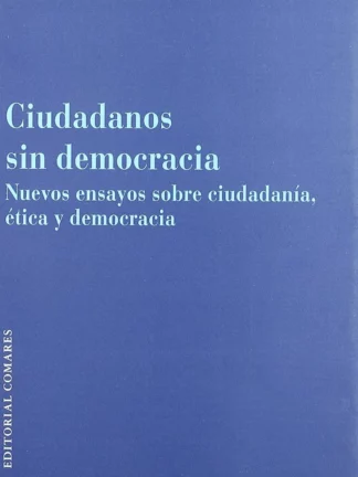 PDF Ciudadanos sin Democracia. Nuevos ensayos sobre ciudadanía, ética y democracia