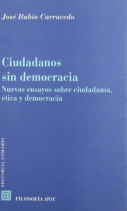 PDF Ciudadanos sin Democracia. Nuevos ensayos sobre ciudadanía, ética y democracia
