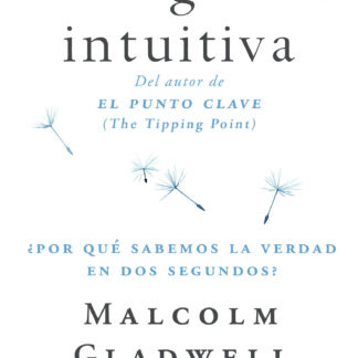 Inteligencia intuitiva ¿Por qué sabemos la verdad en dos segundos?