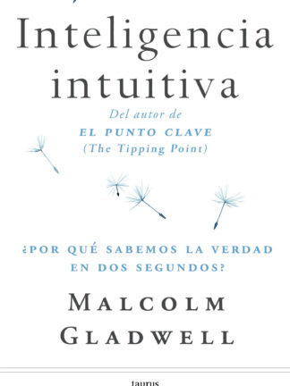 Inteligencia intuitiva ¿Por qué sabemos la verdad en dos segundos?