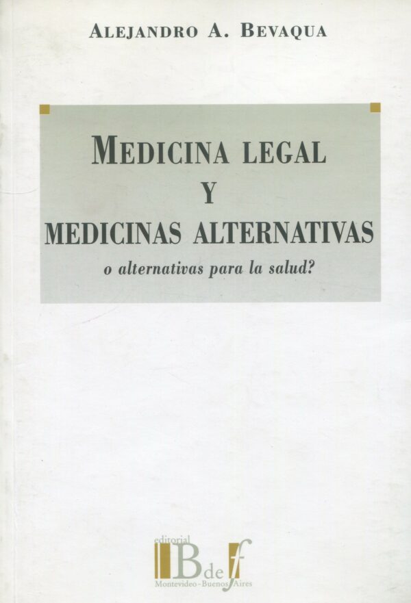 Medicina Legal y medicinas alternativas o alternativas para la salud 9789974578531