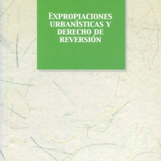 Expropiaciones Urbanísticas y Derecho de Reversión