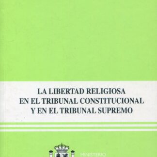 La libertad religiosa en el Tribunal Constitucional y en el Tribunal Supremo