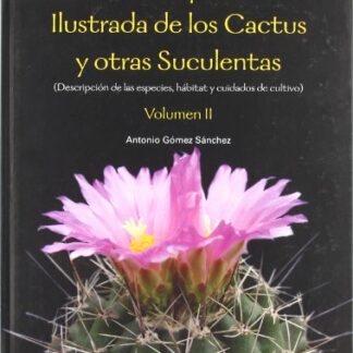 Enciclopedia Ilusutrada de los Cactus y otras Suculentas Vol. II