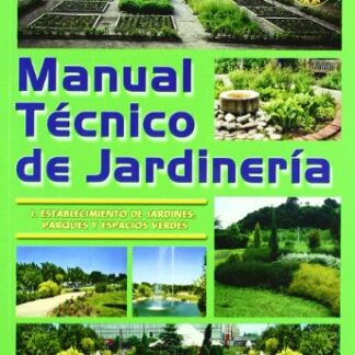 Manual técnico de jardinería I: establacimiento de jardines, parques y espacios verdes