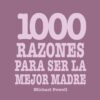 1000 Razones para ser la Mejor Madre
