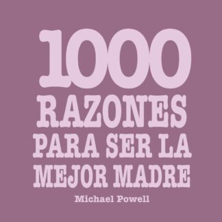 1000 Razones para ser la Mejor Madre