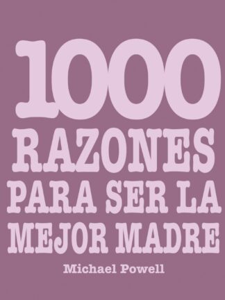 1000 Razones para ser la Mejor Madre
