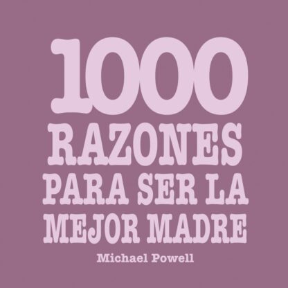 1000 Razones para ser la Mejor Madre