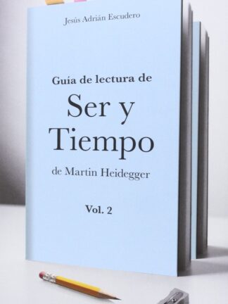Guía de lectura de ser y tiempo de Martin Heiddeger Vol. 2