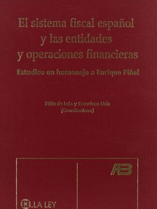 Sistema Fiscal Español y las Entidades y Operaciones Financieras. Estudios en Homenaje a Enrique Piñel