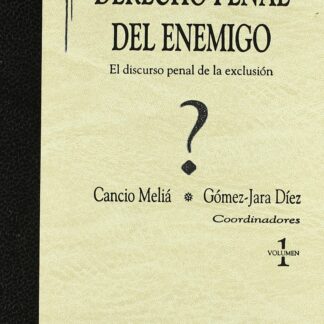Derecho Penal del Enemigo 2 Vols. El Discurso Penal de la Exclusión.