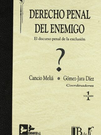 Derecho Penal del Enemigo 2 Vols. El Discurso Penal de la Exclusión.