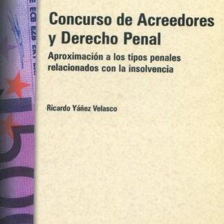 Concurso de Acreedores y Derecho Penal Aproximación a los Tipos Penales Relacionados con la insolvencia