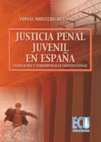 Justicia Penal Juvenil en España. Legislación y Jurisprudencia Constitucional. (Incluye Modificaciones....