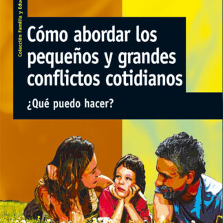 Cómo abordar los Pequeños y Grandes Conflictos Cotidianos