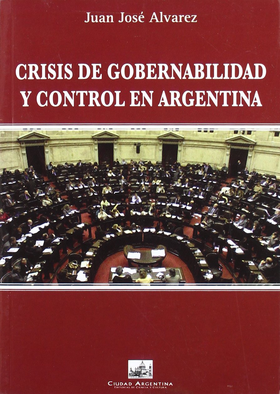 CRISIS DE GOBERNABILIDAD Y CONTROL EN ARGENTINA