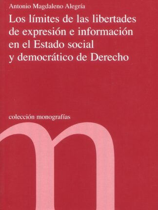 Los límites de las libertades de expresión e Información en el Estado Social y Democrático de Derecho