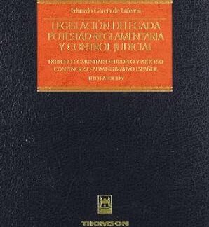 Legislación Delegada Potestad Reglamentaria y Control Judicial Derecho Comunitario Europeo y Proceso Contencioso-Admin