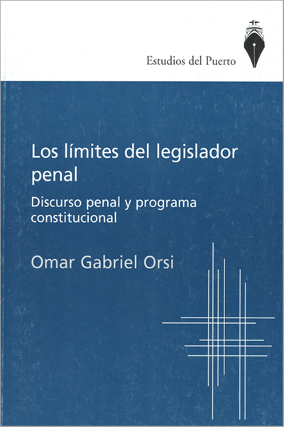 Límites del Legislador Penal Discurso Penal y Programa Constitucional