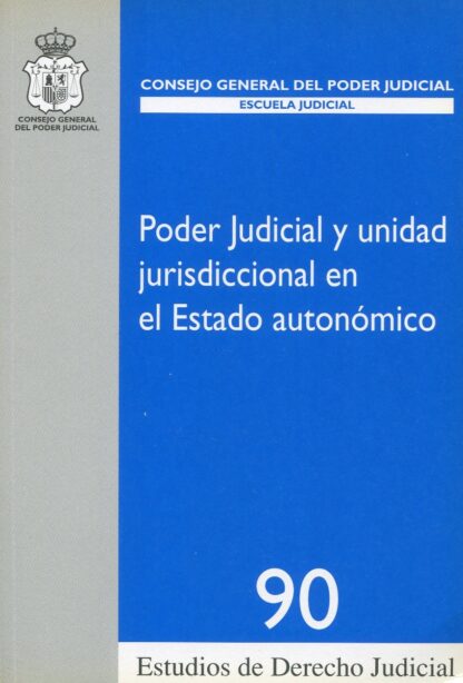 Poder Judicial y Unidad Jurisdiccional en el Estado Autonómico