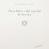 BREVE HISTORIA DEL ESPAÑOL DE AMÉRICA