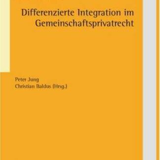 Differenzierte Integration im Gemeinschaftsprivatrecht *