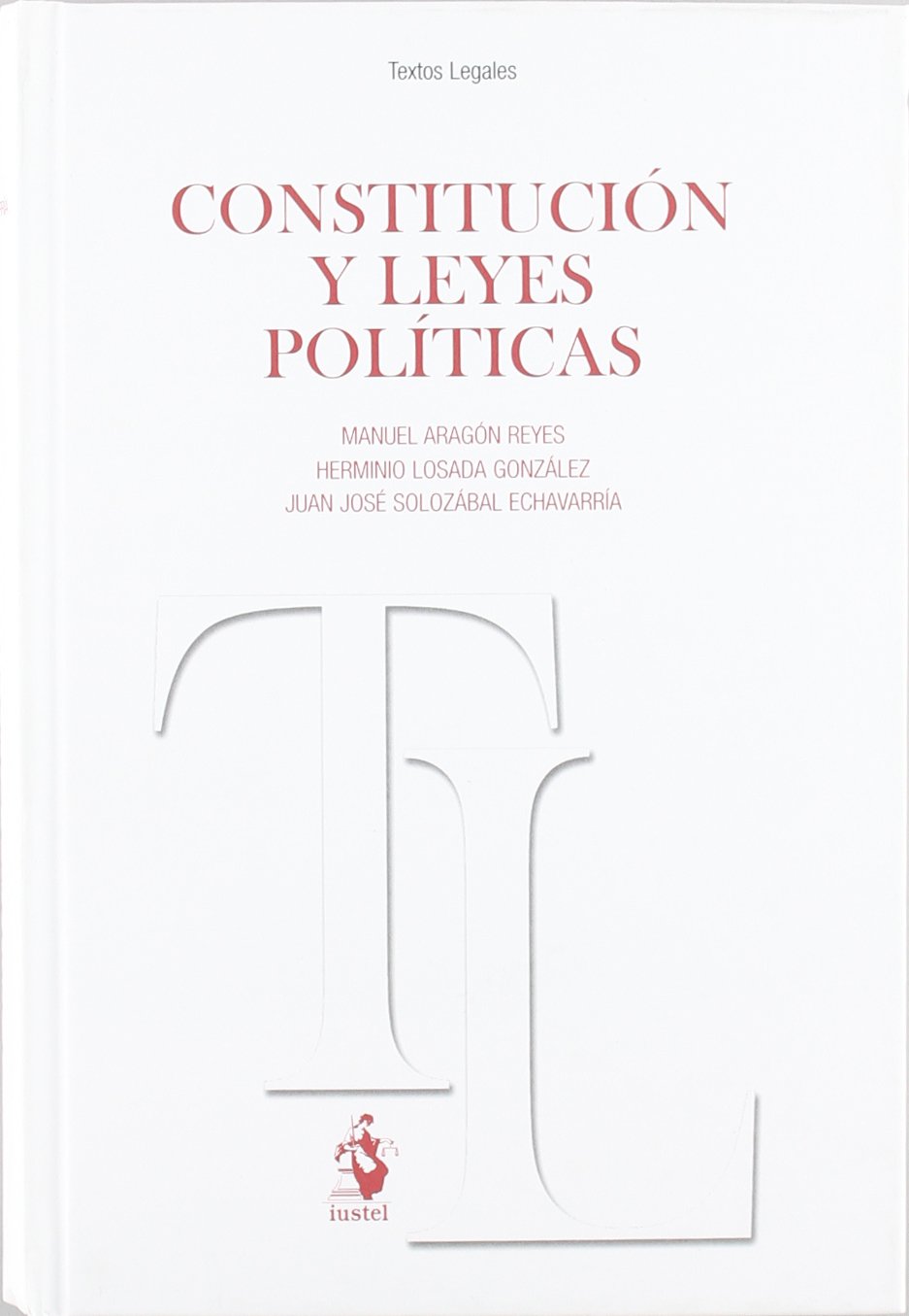 CONSTITUCIÓN Y LEYES POLÍTICAS - IUSTEL