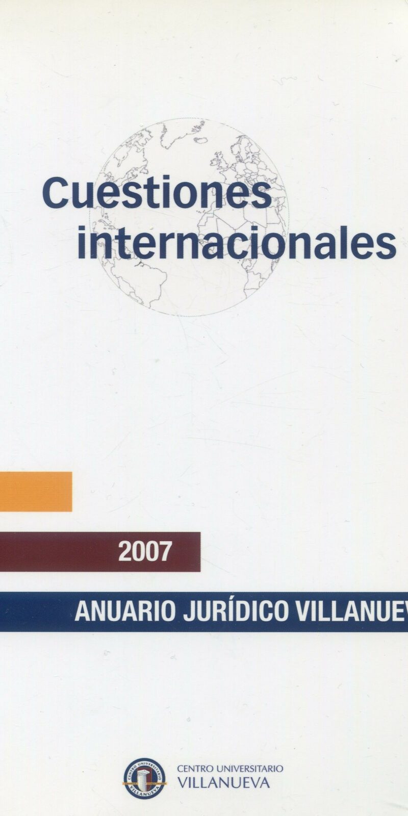 Cuestiones internacionales. Anuario Jurídico Villanueva 2007 9788497684835