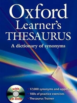 Oxford Learner's Thesaurus. A Dictionary of Sinonyms con CD 17000 Synonyms and Opposites, 100 of Practice Exercises ...