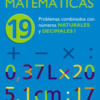 Cuadernos de Matemáticas. 19. Problemas Cominados Números Naturales y Decimales I.