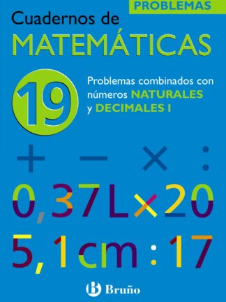 Cuadernos de Matemáticas. 19. Problemas Cominados Números Naturales y Decimales I.