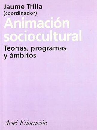 Animación Sociocultural Teoría, programas y ámbitos.