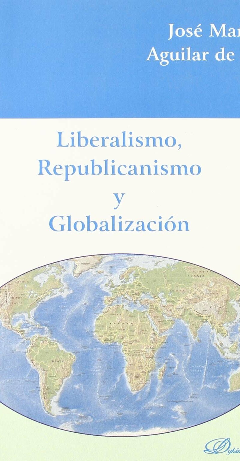 Liberalismo Republicanismo y Globalización 9788498491418