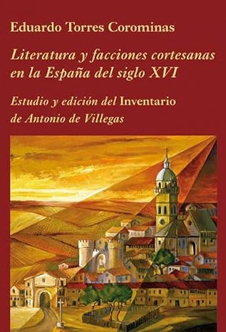 Literatura y Facciones Cortesanas en la España del Siglo XVI