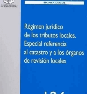 Régimen Jurídico de los Tributos Locales. Especial Referencia al Catastro y a los Organos de Revisión Locales