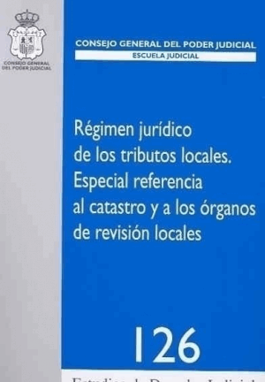 Régimen Jurídico de los Tributos Locales. Especial Referencia al Catastro y a los Organos de Revisión Locales