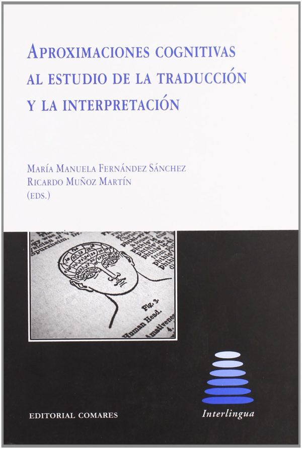 APROXIMACIONES COGNITIVAS AL ESTUDIO DE LA TRADUCCIÓN Y INTERPRETACIÓN -9788498363197